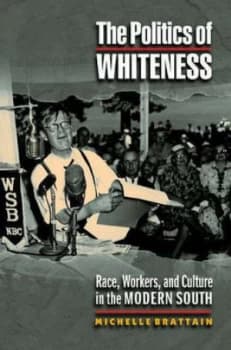 The Politics of Whiteness by Michelle Brattain Hardback