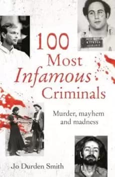 100 most infamous criminals by Jo Durden-Smith