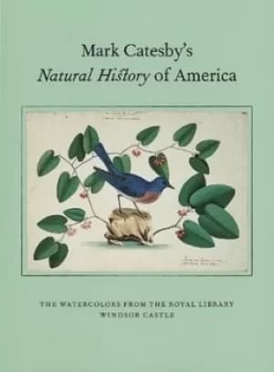 Mark Catesbys Natural History of America by Henrietta McBurney