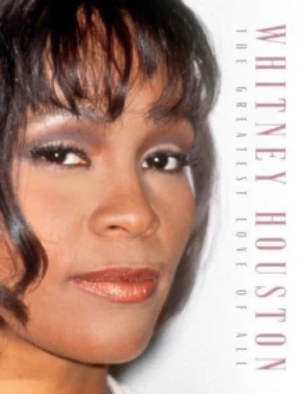 Whitney Houston : The Greatest Love of All Hardback