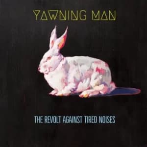 The Revolt Against Tired Noises by Yawning Man CD Album