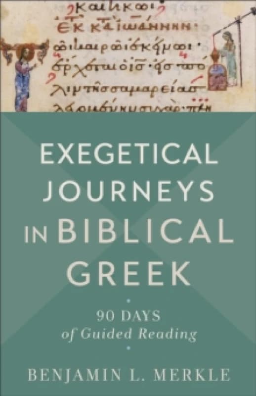 Exegetical Journeys in Biblical Greek 90 Days of Guided Reading Paperback / softback