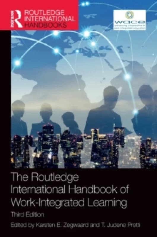 The Routledge International Handbook of Work-Integrated Learning. Hardback. By World Association for Cooperative Education Books