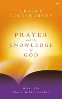Prayer and the knowledge of God - Graeme Goldsworthy - Paperback - Used