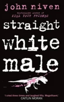 Straight White Male by John Niven Hardback