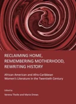 Reclaiming Home Remembering Motherhood Rewriting History Hardback