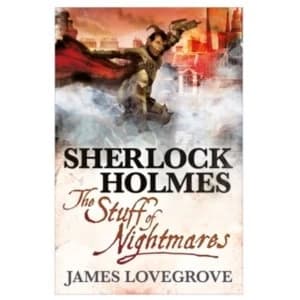 Sherlock Holmes, Stuff of Nightmares