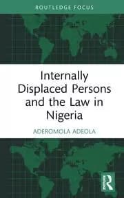 Internally Displaced Persons and the Law in Nigeria