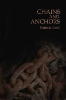 Chains and Anchors by Patricia Lock Paperback