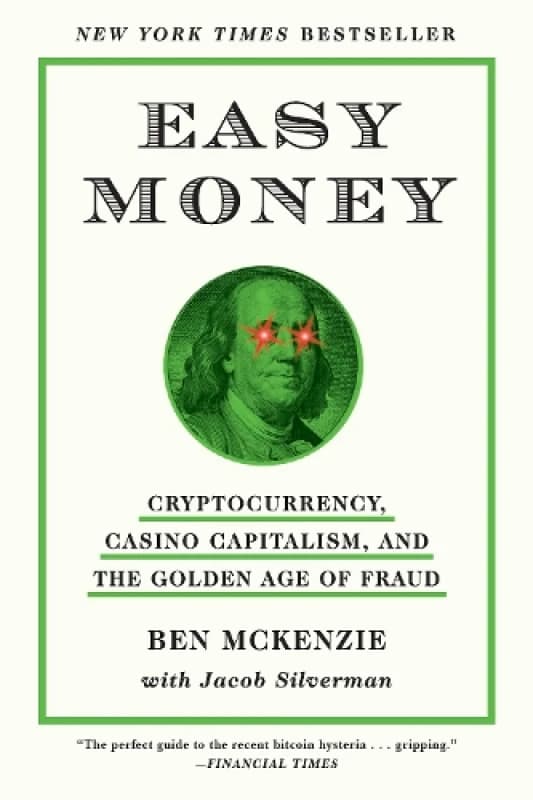 Easy Money : Cryptocurrency, Casino Capitalism, and the Golden Age of Fraud Paperback / softback