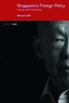 Singapore's Foreign Policy : Coping with Vulnerability