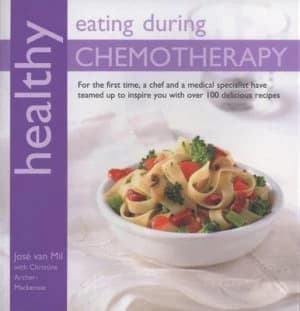Healthy Eating during Chemotherapy by Jos Van Mil and Christine Archer-Mackenzie and Henk Brandsen Book