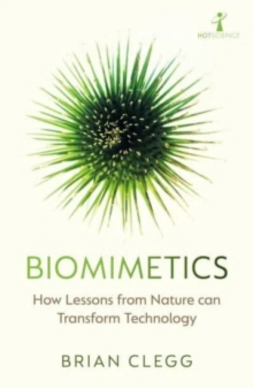 Biomimetics : How Lessons From Nature can Transform Technology Paperback / softback