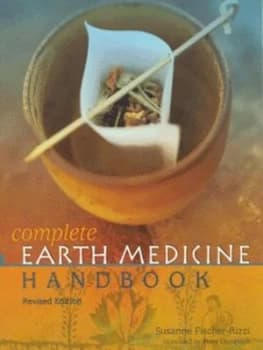 Complete Earth Medicine Handbook by Susanne Fischer-Rizzi and Peter Ebenhoch and Susanne Fischer-Rizzi Paperback