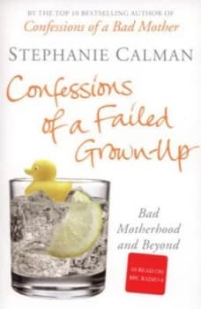 Confessions of a Failed Grown-Up by Stephanie Calman Book