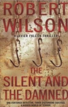The Silent and the Damned by Robert Wilson Hardback