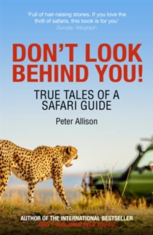 Don't Look Behind You! : True Tales of a Safari Guide Paperback / softback
