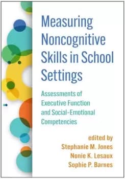 Measuring Noncognitive Skills in School SettingsAssessments of Executive Function and Social-Emotional Competencies