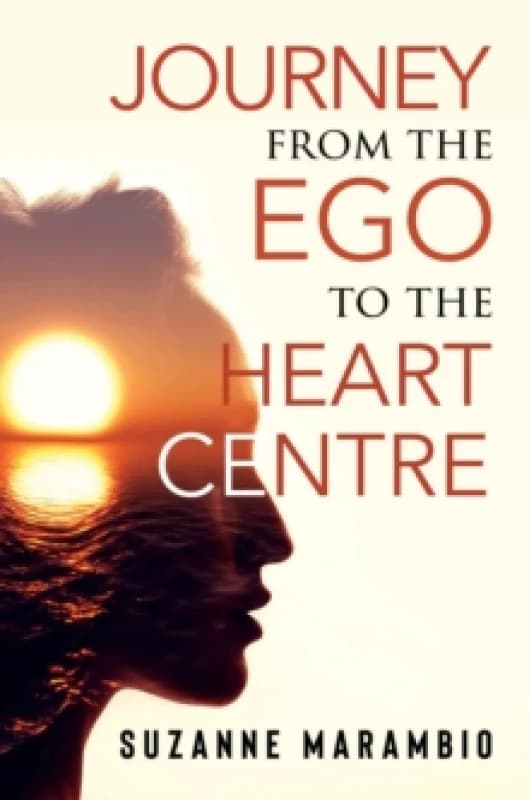 Journey from the Ego to the Heart Centre Paperback / softback