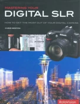 Mastering Your Digital Slr by Christopher Weston Hardback