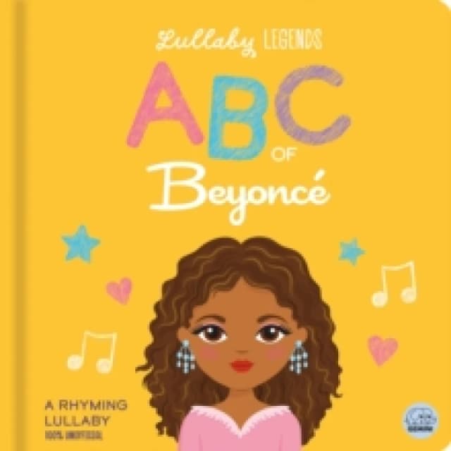 Lullaby Legends: ABC of Beyonce : A Rhyming Biography Board book