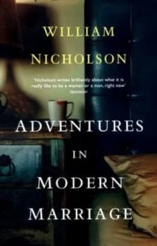 Adventures in Modern Marriage by William Nicholson Hardback