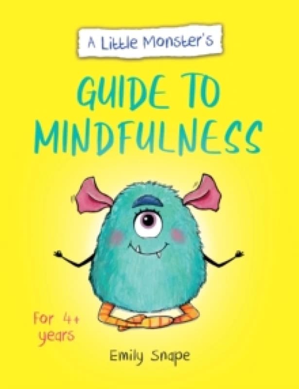 A Little Monsters Guide to Mindfulness : A Child's Guide to Coping with Their Feelings Paperback / softback