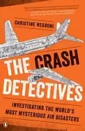 crash detectives investigating the worlds most mysterious air disasters