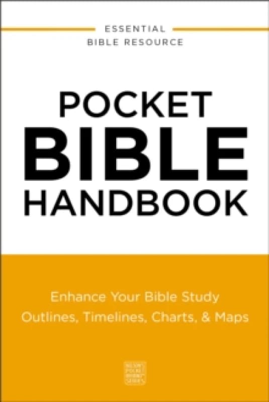 Pocket Bible Handbook : Enhance Your Bible Study---Outlines, Timelines, Charts, and Maps Paperback / softback