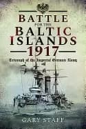 battle of the baltic islands 1917 triumph of the imperial german navy