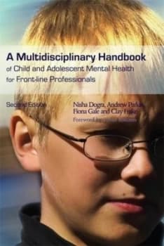 A Multidisciplinary Handbook of Child and Adolescent Mental Health for Front-Line Professionals by Nisha Dogra Paperback