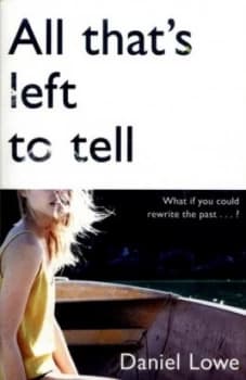 All Thats Left to Tell by Daniel Lowe Book