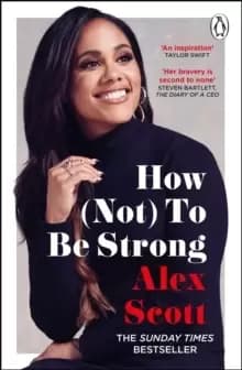 How (Not) To Be Strong : The inspirational instant Sunday Times Bestseller from the legendary Lioness