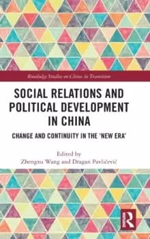 Social Relations and Political Development in China : Change and Continuity in the "New Era"