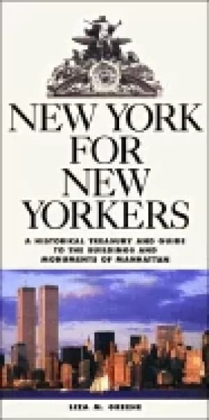 new york for new yorkers a historical treasury and guide to the buildings a
