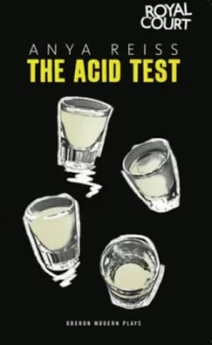 The acid test by Anya Reiss