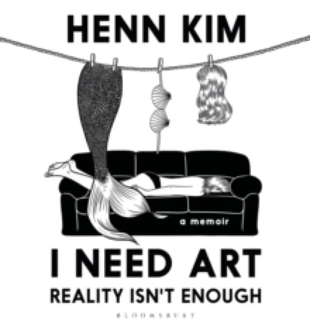 I Need Art: Reality Isnt Enough : A memoir in images from the iconic South Korean Sally Rooney illustrator Hardback