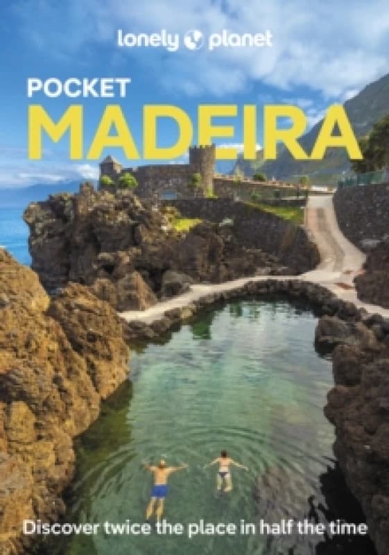 Lonely Planet Pocket Madeira : Detailed Itineraries Travel Like a Local Insider Tips Covers West Funchal, East Funchal, North Coast, East Madeir