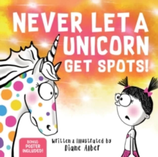 Never Let a Unicorn Get Spots : A Funny Picture Book for the Little Doctors in Your Life! Hardback