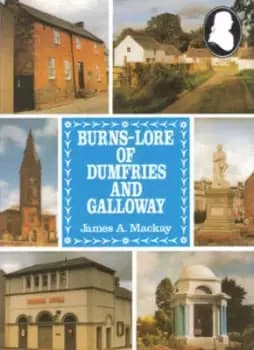 Burns-lore of Dumfries and Galloway - James A Mackay - Paperback - Used