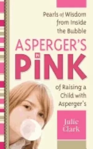 aspergers in pink pearls of wisdom from inside the bubble of raising a chil