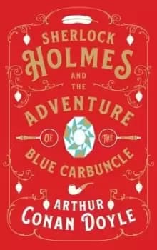 Sherlock Holmes and the adventure of the blue carbuncle by Arthur Conan Doyle