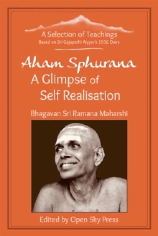 Aham Sphurana - A Glimpse of Self Realisation : A Selection of Teachings from Sri Bhagavan Ramana Maharshi Paperback / softback