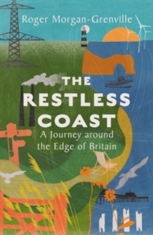 The Restless Coast : A Journey around the Edge of Britain Hardback