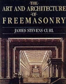 The Art and Architecture of Freemasonry by James Stevens Curl Paperback