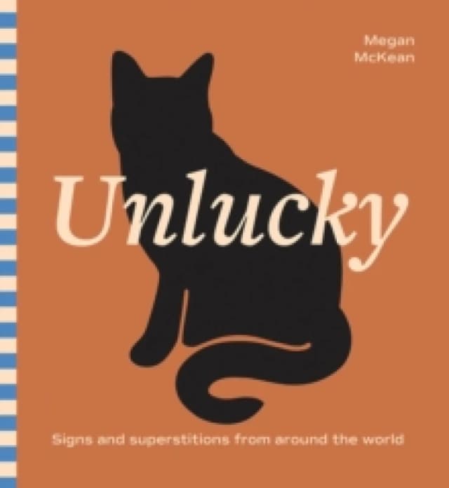 Unlucky : Signs and Superstitions From Around The World Hardback