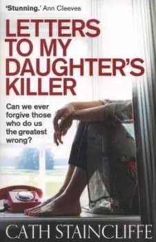 Letters to my daughters killer by Cath Staincliffe