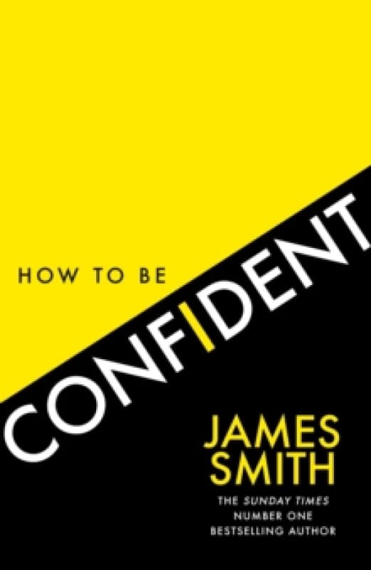 How to Be Confident. Paperback. By James Smith Books