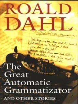The Great Automatic Grammatizator and Other Stories by Roald Dahl Hardback