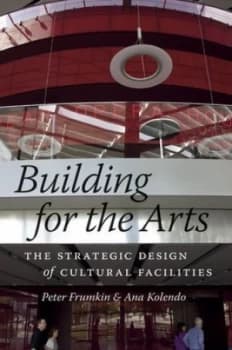 Building for the Arts by Peter Frumkin Hardback